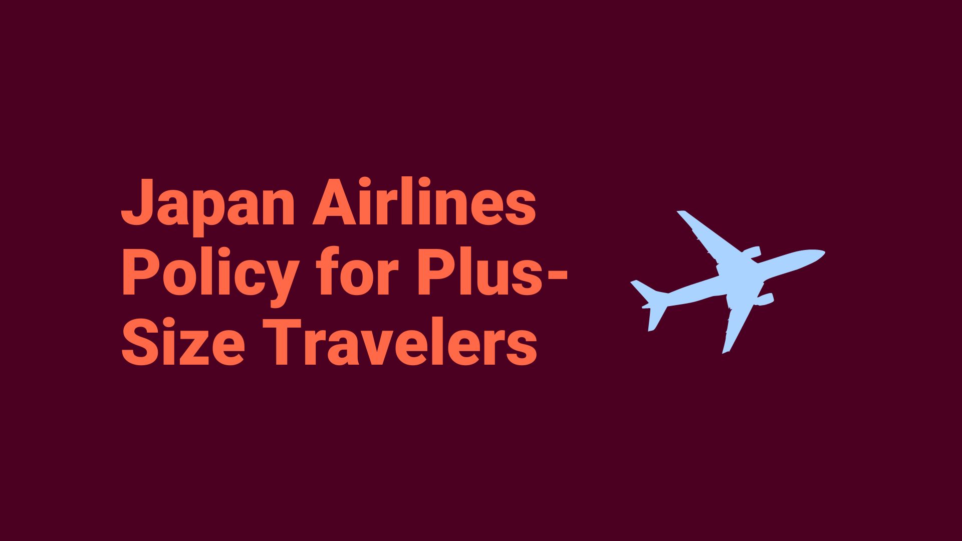 Japan Airlines Policy for Plus-Size Travelers6421342370484.jpg
